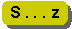 S . . . z